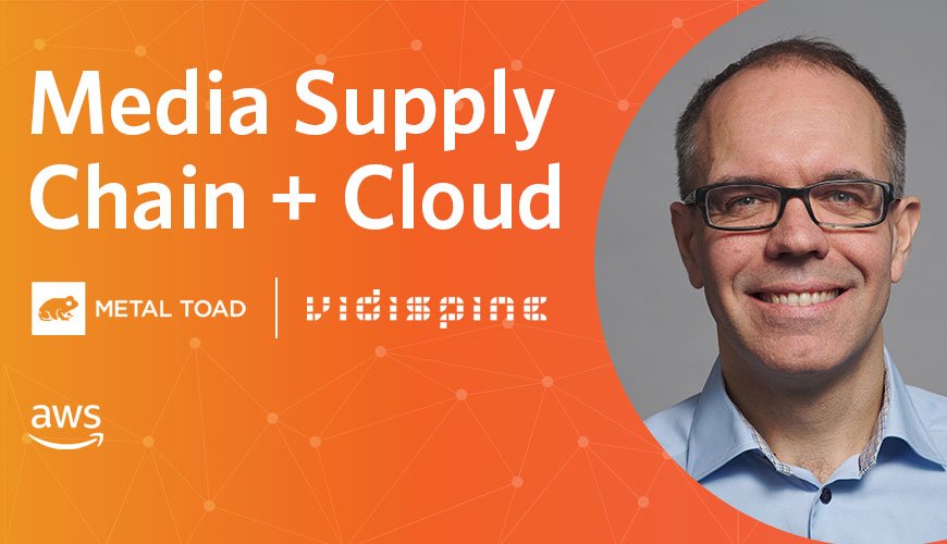 Media Supply Chain + Cloud