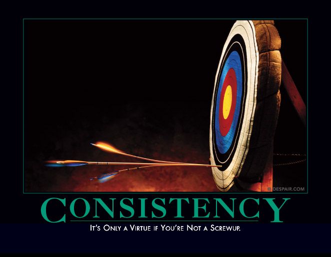 Consistency: It&#039;s only a virtue if you are not a screwup.